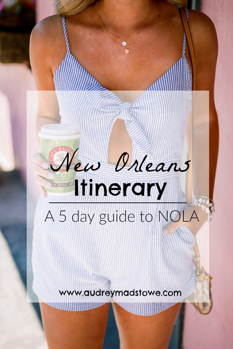 New Orleans Itinerary- 5 Day Guide in NOLA by lifestyle and fashion blogger Audrey Madison Stowe